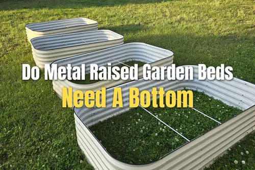 Do Metal Raised Garden Beds Need a Bottom | VEGEGA